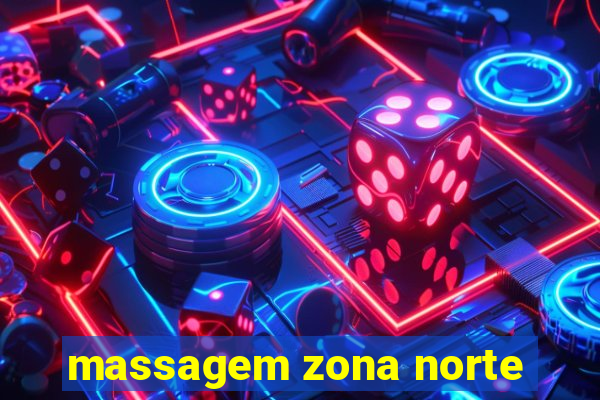 massagem zona norte